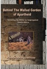 Behind The Walled Garden of Apartheid